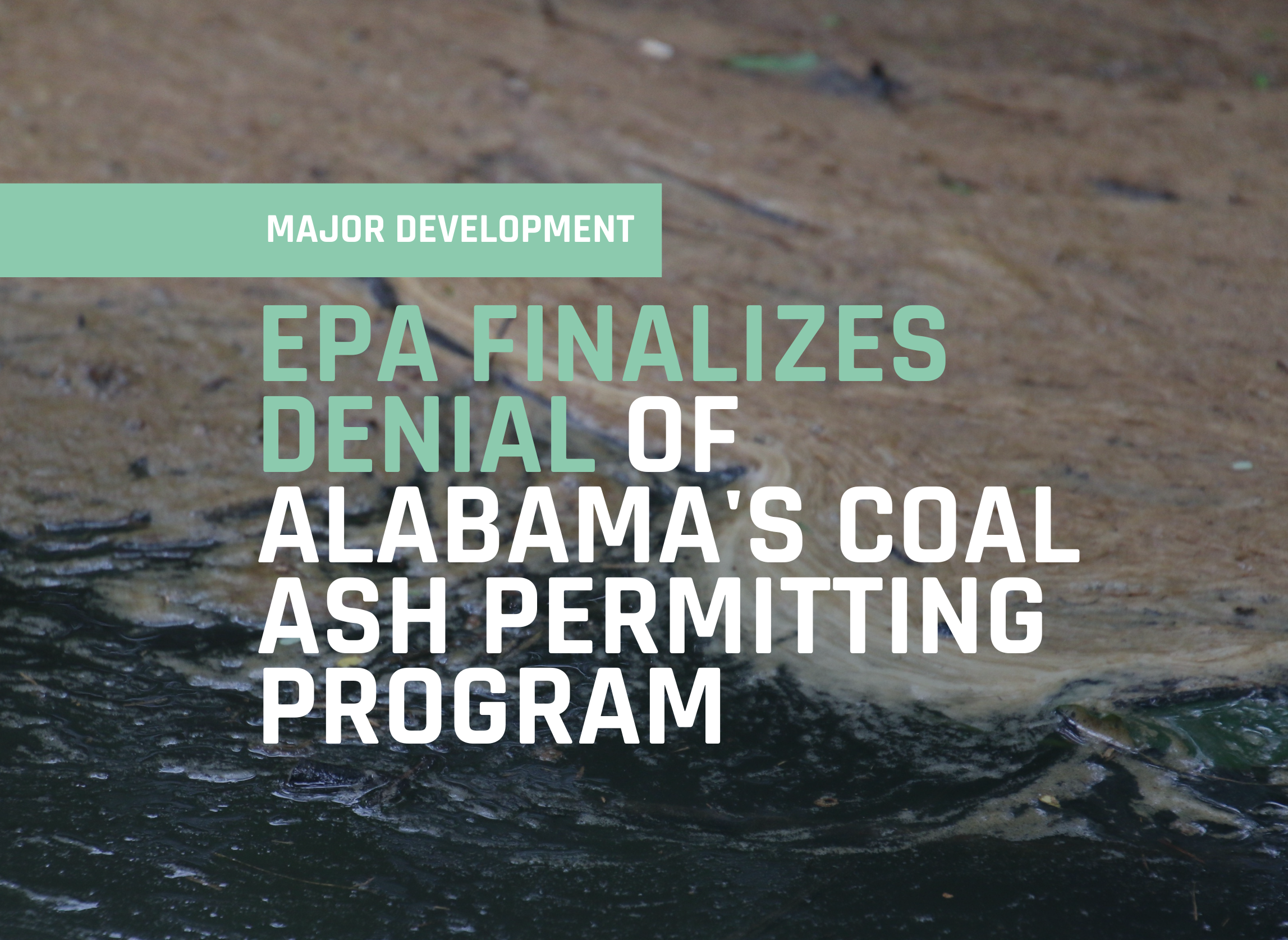 EPA Finalizes Denial of Alabama’s Coal Ash Permitting Program